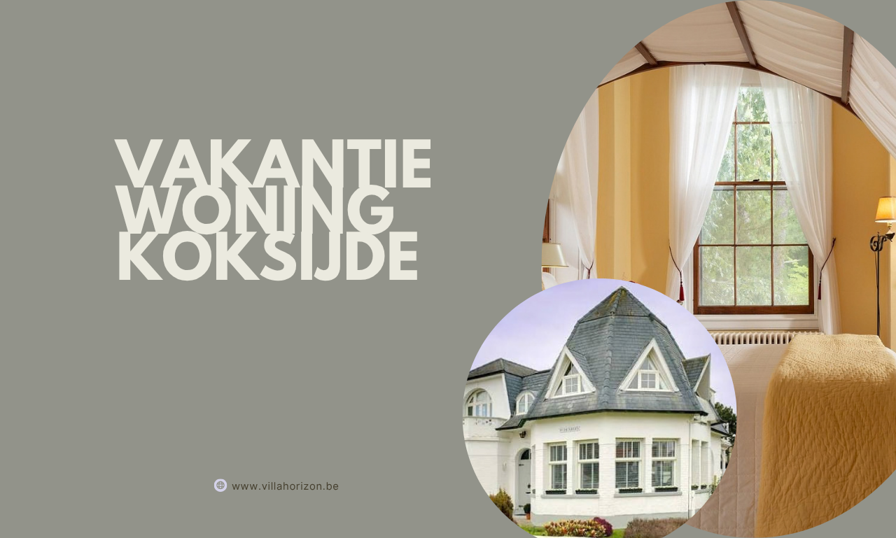 Vakantiewoning Koksijde: beleef de Belgische kust vanuit alle comfort