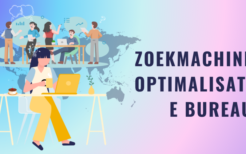 Zoekmachine optimalisatie bureau