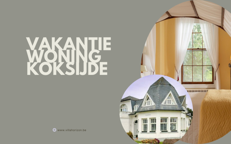 Vakantiewoning Koksijde: beleef de Belgische kust vanuit alle comfort